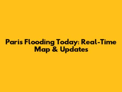 Paris Flooding Today: Real-Time Map & Updates