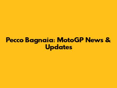 Pecco Bagnaia: MotoGP News & Updates