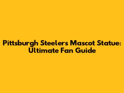 Pittsburgh Steelers Mascot Statue: Ultimate Fan Guide