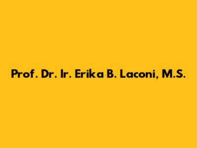 Prof. Dr. Ir. Erika B. Laconi, M.S.