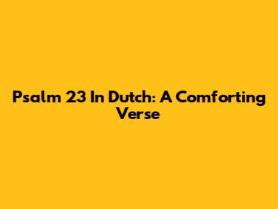 Psalm 23 In Dutch: A Comforting Verse
