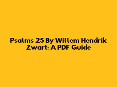 Psalms 25 By Willem Hendrik Zwart: A PDF Guide