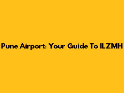 Pune Airport: Your Guide To ILZMH