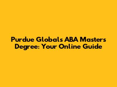 Purdue Global's ABA Master's Degree: Your Online Guide