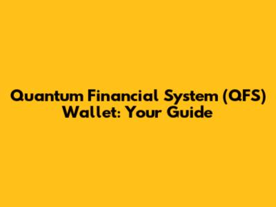 Quantum Financial System (QFS) Wallet: Your Guide