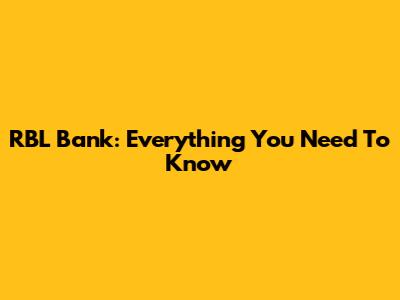 RBL Bank: Everything You Need To Know