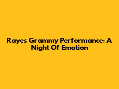 Raye's Grammy Performance: A Night Of Emotion