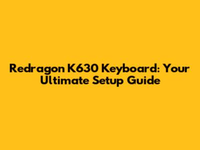 Redragon K630 Keyboard: Your Ultimate Setup Guide