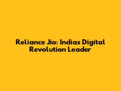 Reliance Jio: India's Digital Revolution Leader