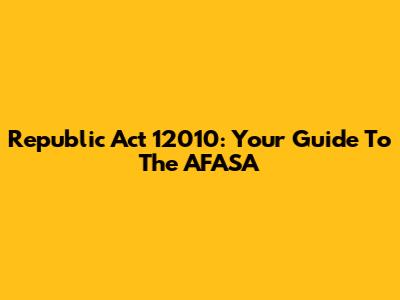 Republic Act 12010: Your Guide To The AFASA