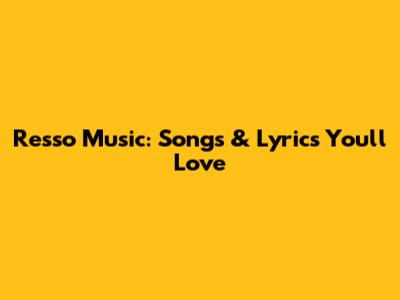 Resso Music: Songs & Lyrics You'll Love