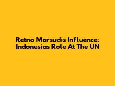 Retno Marsudi's Influence: Indonesia's Role At The UN