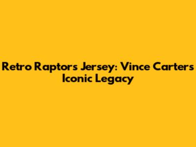 Retro Raptors Jersey: Vince Carter's Iconic Legacy