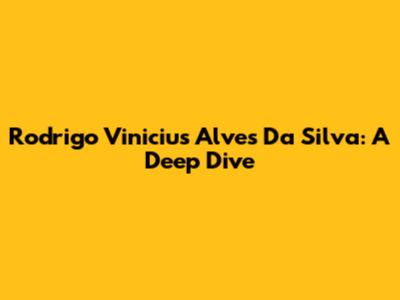 Rodrigo Vinicius Alves Da Silva: A Deep Dive