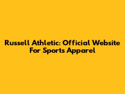 Russell Athletic: Official Website For Sports Apparel