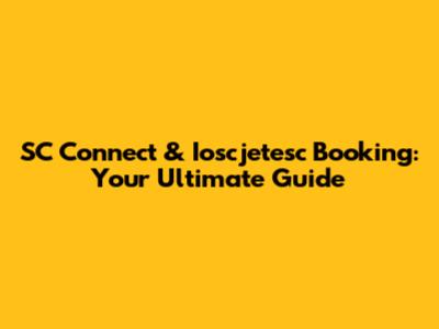 SC Connect & Ioscjetesc Booking: Your Ultimate Guide