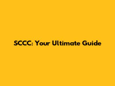 SCCC: Your Ultimate Guide