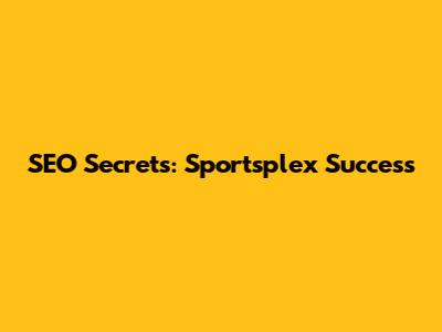 SEO Secrets: Sportsplex Success