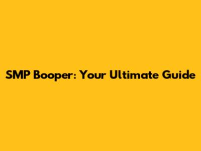 SMP Booper: Your Ultimate Guide