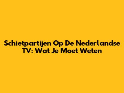 Schietpartijen Op De Nederlandse TV: Wat Je Moet Weten