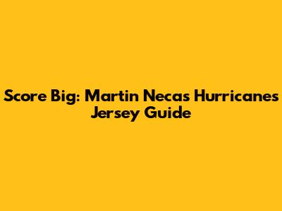 Score Big: Martin Necas Hurricanes Jersey Guide
