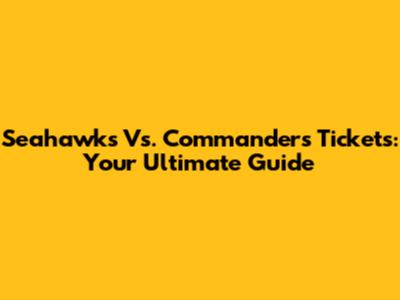 Seahawks Vs. Commanders Tickets: Your Ultimate Guide