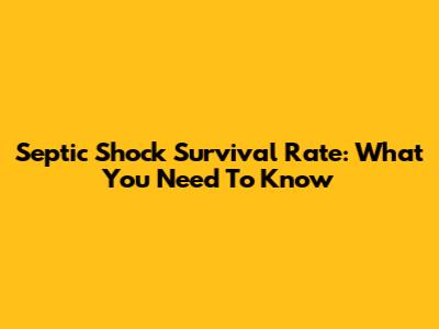 Septic Shock Survival Rate: What You Need To Know