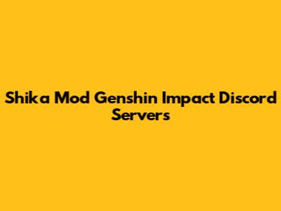 Shika Mod Genshin Impact Discord Servers