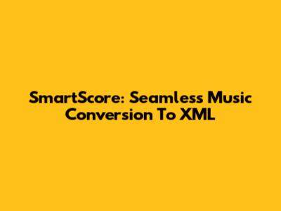 SmartScore: Seamless Music Conversion To XML