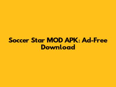 Soccer Star MOD APK: Ad-Free Download