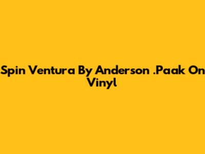 Spin "Ventura" By Anderson .Paak On Vinyl