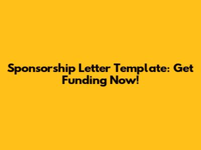 Sponsorship Letter Template: Get Funding Now!