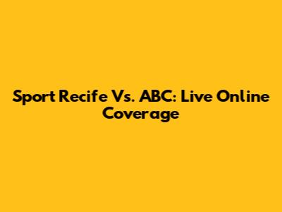 Sport Recife Vs. ABC: Live Online Coverage