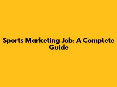 Sports Marketing Job: A Complete Guide