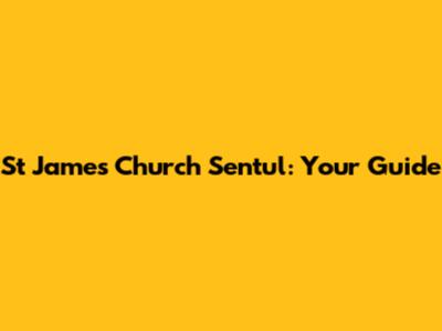 St James Church Sentul: Your Guide