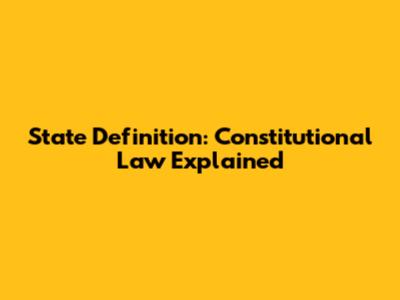 State Definition: Constitutional Law Explained