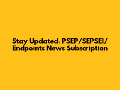 Stay Updated: PSEP/SEPSEI/Endpoints News Subscription