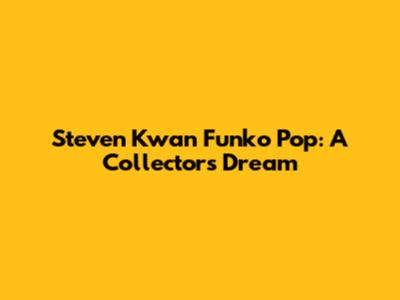 Steven Kwan Funko Pop: A Collector's Dream