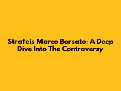 Strafeis Marco Borsato: A Deep Dive Into The Controversy