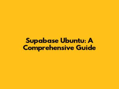Supabase Ubuntu: A Comprehensive Guide