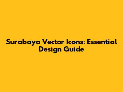 Surabaya Vector Icons: Essential Design Guide