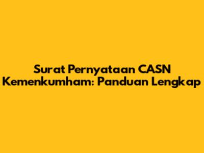 Surat Pernyataan CASN Kemenkumham: Panduan Lengkap