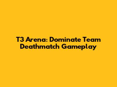 T3 Arena: Dominate Team Deathmatch Gameplay