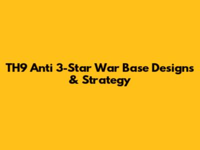 TH9 Anti 3-Star War Base Designs & Strategy