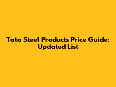Tata Steel Products Price Guide: Updated List