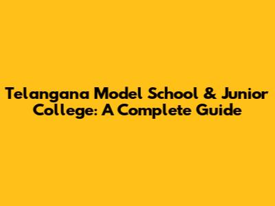 Telangana Model School & Junior College: A Complete Guide