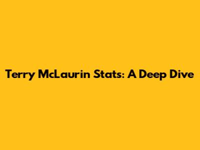 Terry McLaurin Stats: A Deep Dive