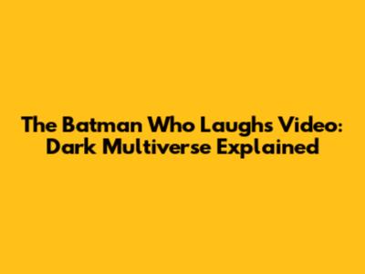 The Batman Who Laughs Video: Dark Multiverse Explained