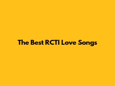 The Best RCTI Love Songs