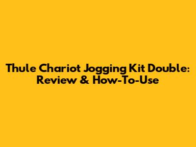 Thule Chariot Jogging Kit Double: Review & How-To-Use